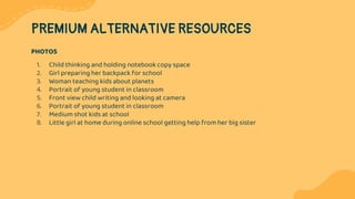 PREMIUM ALTERNATIVE RESOURCES
PHOTOS
1. Child thinking and holding notebook copy space
2. Girl preparing her backpack for ...