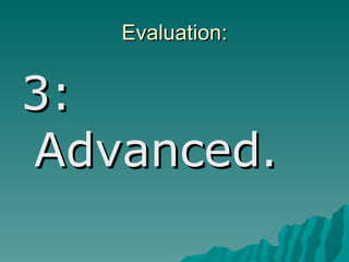 Evaluation: 3:  Advanced. 