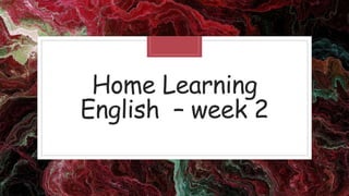Home Learning
English – week 2
 