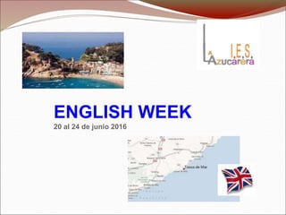 ENGLISH WEEK
20 al 24 de junio 2016
 