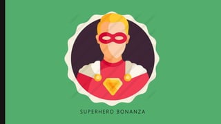 S U P E R H E R O B O N A N Z A
 