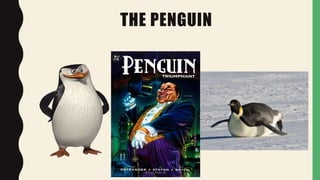 THE PENGUIN
 