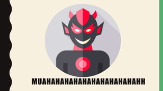 MUAHAHAHAHAHAHAHAHAHAHAHH
 