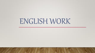 ENGLISH WORK
 