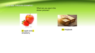 What can you see in the
shown pictures?
an apple and a
strawberry
the Holybook
 