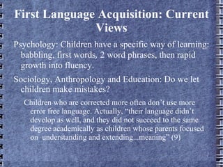 Language Freeman and Freeman: “Teachers with linguistic knowledge can help their students learn language.” (xi) 