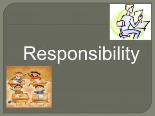 Responsibility
 