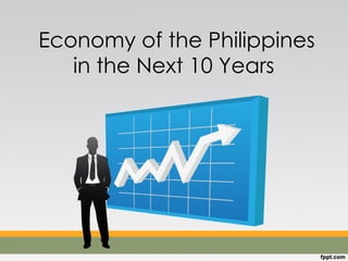 Economy of the Philippines in the Next 10 Years  