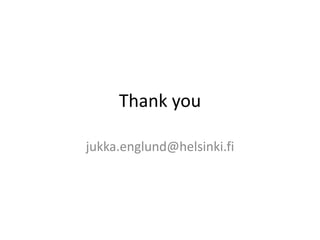 Thank you
jukka.englund@helsinki.fi

 