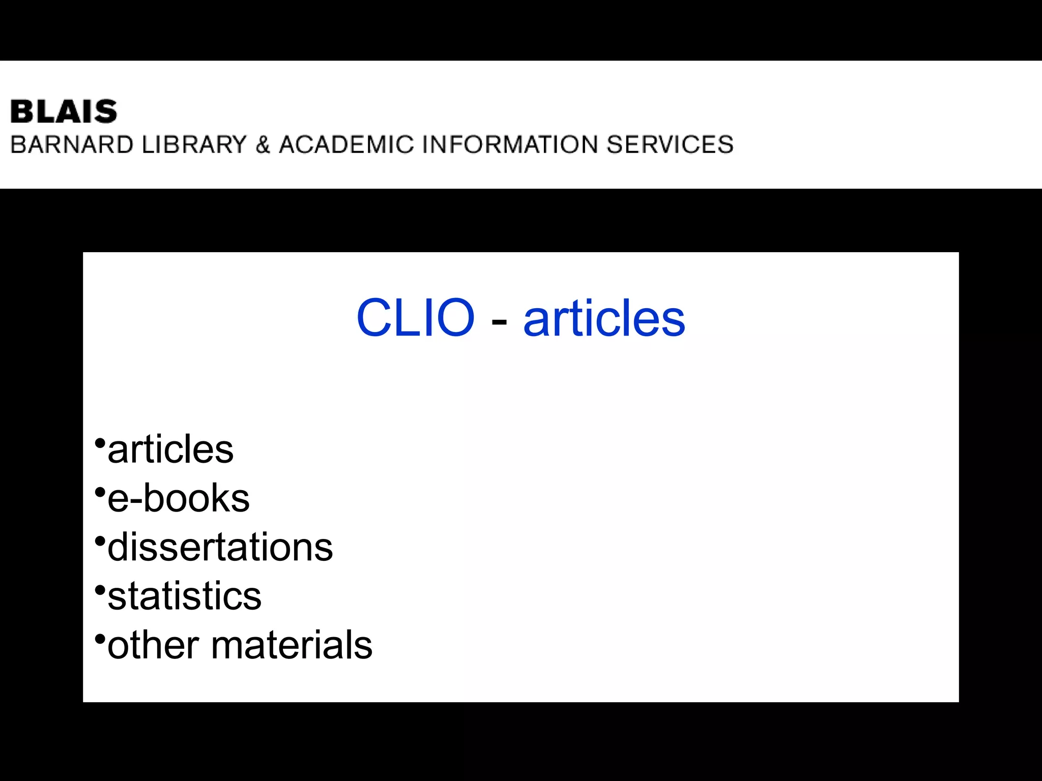 CLIO - articles
•articles
•e-books
•dissertations
•statistics
•other materials
 