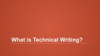 What is Technical Writing?
 