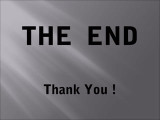 THE END
 Thank You !
 