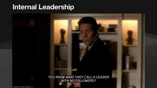 The West Wing - S5E8 “Shutdown”
Internal Leadership
 