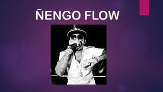 ÑENGO FLOW
 