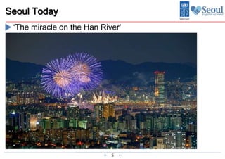 5
‘The miracle on the Han River'
Seoul Today
 