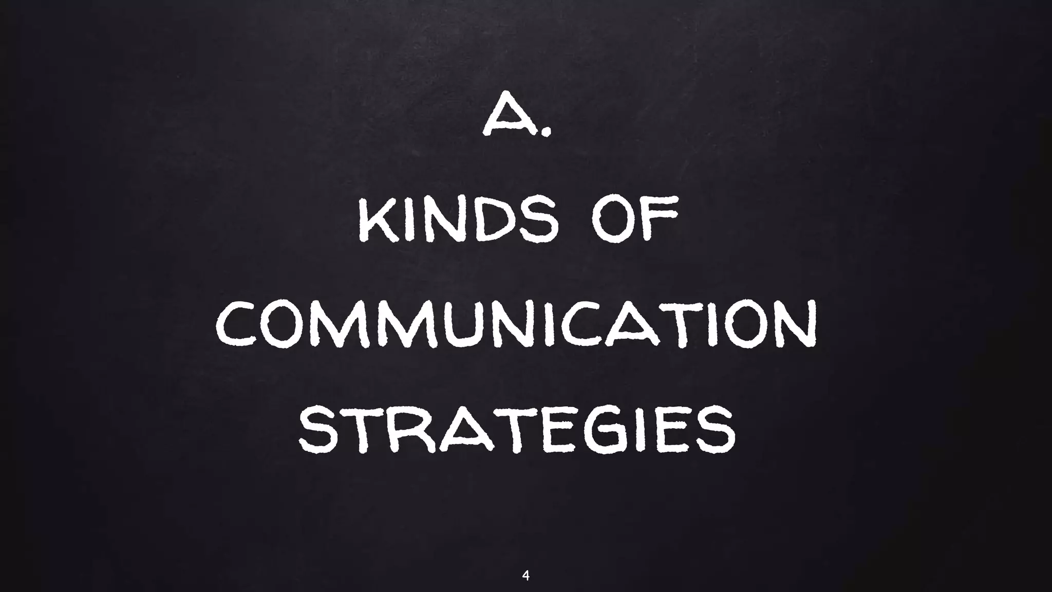 a.
kinds of
communication
strategies
4
 