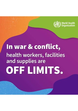 In War and conflict, health workers, facilities and supplies are off limits.