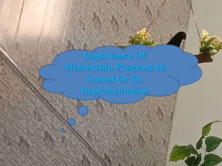 Why do school needs Mentorship Program | PPTX