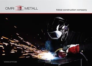 OMRI         METALL   Metal construction company




www.omri.ee
 