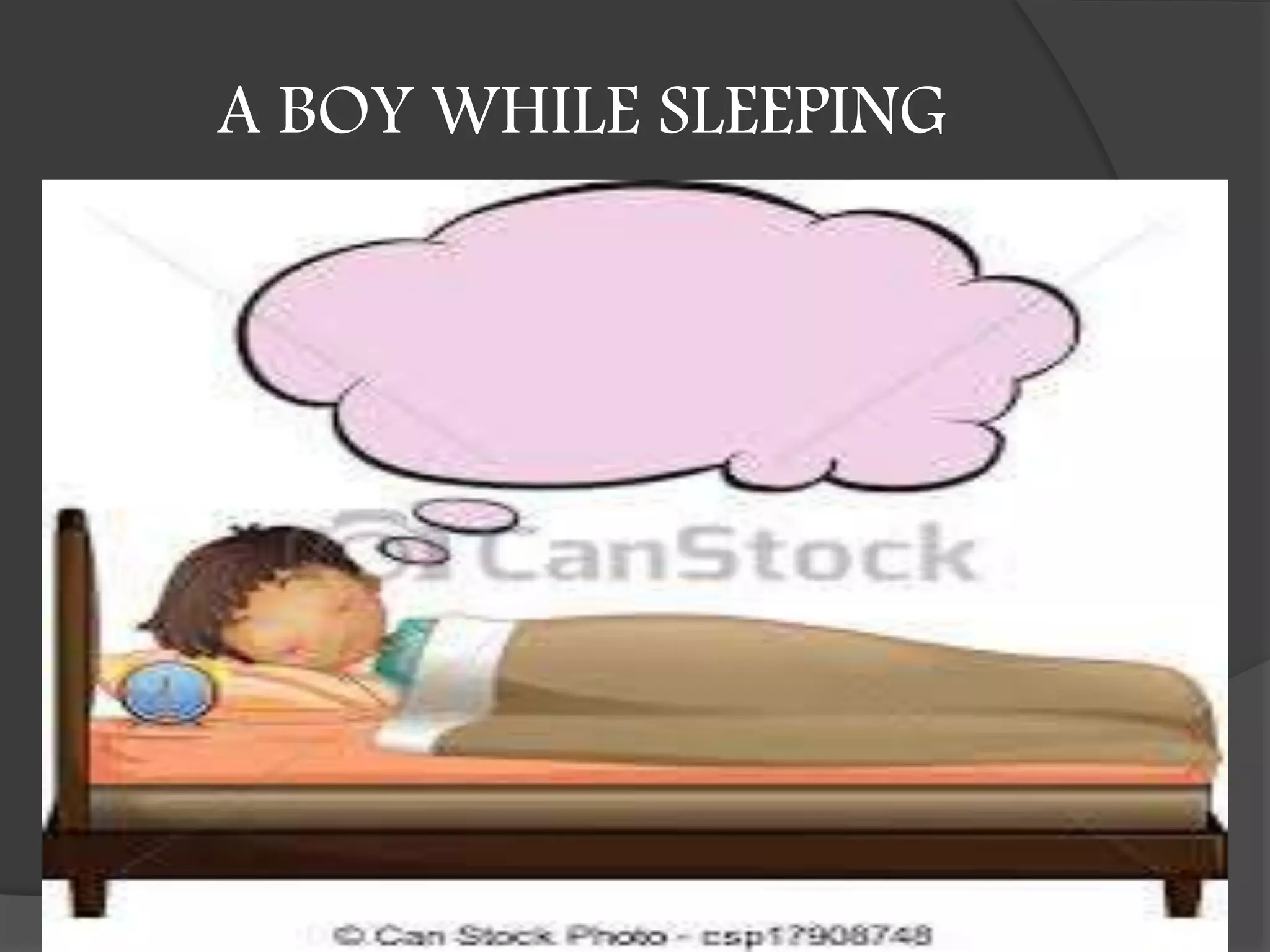 A BOY WHILE SLEEPING
 