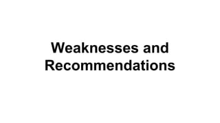 Weaknesses and
Recommendations
 