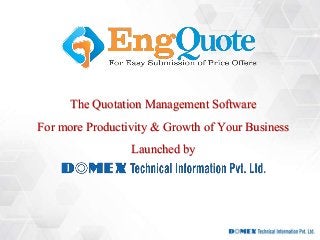 The Quotation Management Software
For more Productivity & Growth of Your Business
Launched by
 