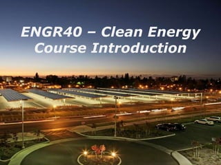 ENGR40 – Clean Energy Course Introduction 