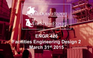 ENGR 426
Facilities Engineering Design 2
March 31st 2015
 