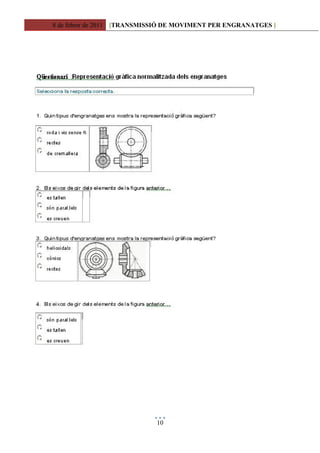 8 de febrer de 2011 [TRANSMISSIÓ DE MOVIMENT PER ENGRANATGES ]




                            10
 