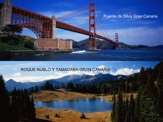 Puente de Silva Gran Canaria ROQUE NUBLO Y TAMADABA GRAN CANARIA
