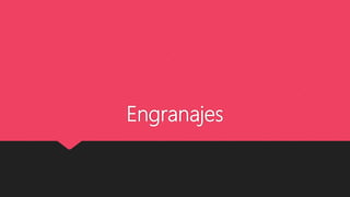 Engranajes
 