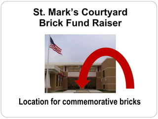 St. Mark’s Courtyard Brick Fund Raiser Location for commemorative bricks 