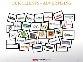 OUR CLIENTS - ADVERTISING




4.02.13                               7
 