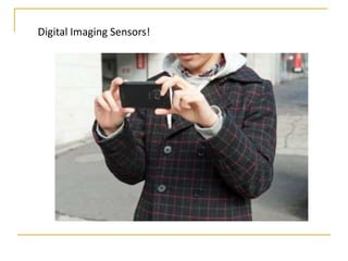 Digital Imaging Sensors!

 
