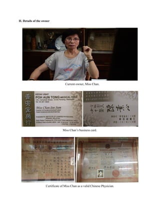 II. Details of the owner 
 
 
Current owner, Miss Chan.  
   
 
Miss Chan’s business card. 
 
 
Certificate of Miss Chan as a valid Chinese Physician.  
   
 