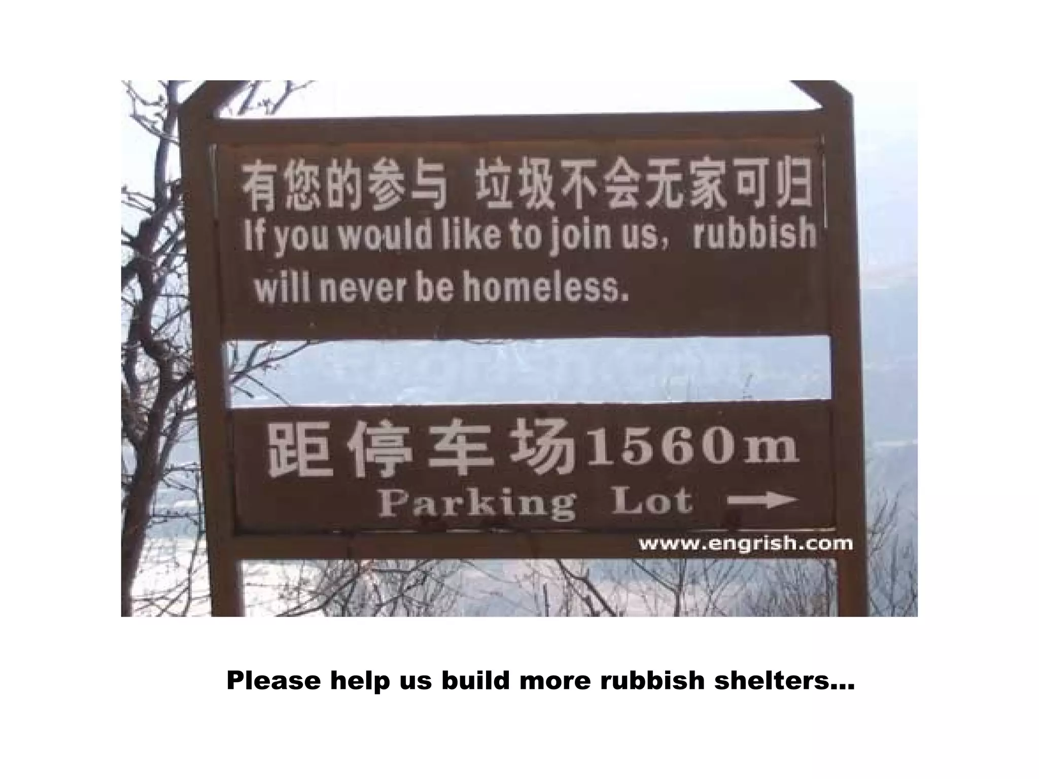 Please help us build more rubbish shelters...
 