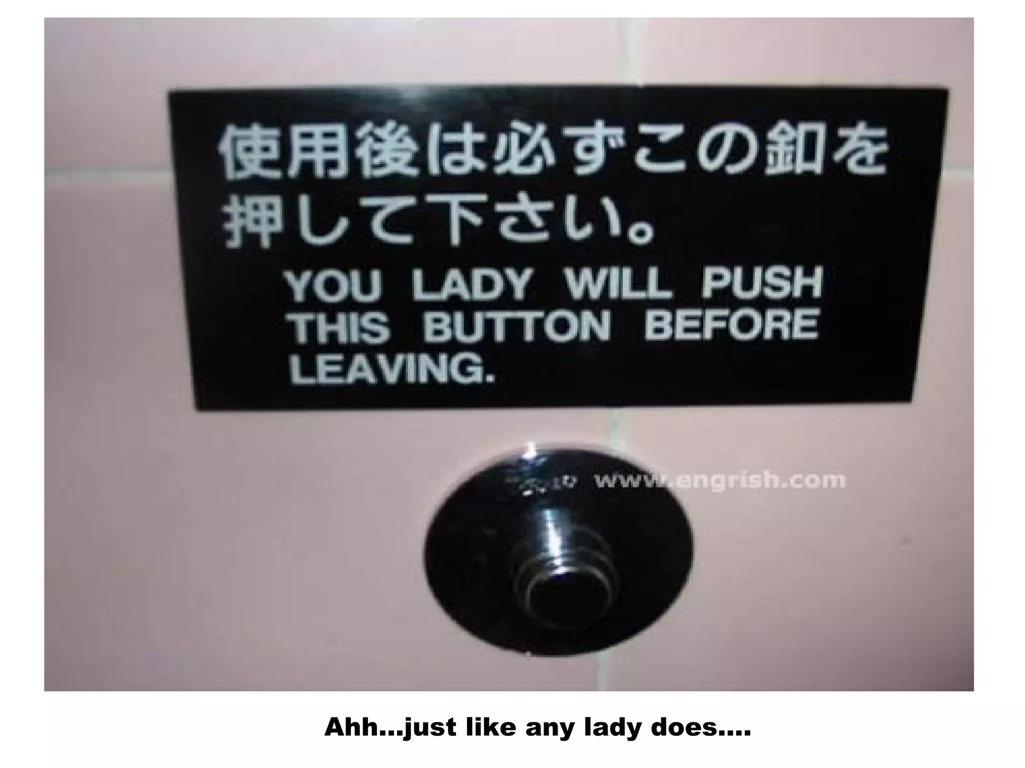Ahh…just like any lady does….
 