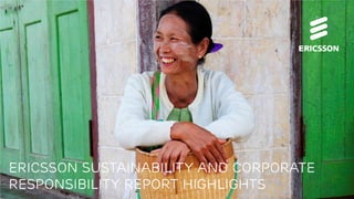 Ericsson Sustainability and corporate
Responsibility report highlights
 