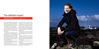 The validation expert
 Jenny AlGelid BenGTSSon
 Title: Configuration Manager Office: Göteborg, Sweden Years at Semcon: Three




Jenny Bengtsson Algelid works on safety at         may not seem to have so much in common.
nuclear power plants, but her background is        However, both areas are tightly monitored,
in the pharmaceutical industry. This is a form     surrounded by numerous laws and regula-
of cross-fertilization that she thinks perme-      tions, so there is one important similarity.
ates throughout Semcon as a company.               Our process, which originated in the phar-
   Jenny works as a validation engineer for        maceutical industry, was completely new to
Semcon at Ringhals, the Swedish nuclear            Ringhals, and it’s both fun and challenging
power plant. There, she and her colleagues         to bring new thinking and new practices to
are validating a new security system on one        their operations.”
of the reactors.                                      Before she came to Semcon Jenny worked
   “We check that the requirements are moni-       for a staffing agency, but she knows that
tored and ensure that testing and analysis is      Semcon can offer much more as an em-
performed. We’re a sort of monitoring and          ployer.
coordinating body that oversees the collec-           “We have a defined culture, a working
tion of important documents in a form that         environment where you can ask your col-
is easy to reference, if and when requested, to    leagues for advice and they are happy to help.
ensure that they genuinely meet the require-       Although we work in different places, there is
ments of the authorities.”                         a lot of cohesion.”
   Primarily, Jenny’s background is in the phar-      She also thinks that Semcon takes care of
maceutical industry, something that may            its employees.
come as a surprise to some.                           “We get to go on courses and there is also
   “Our department works in the pharmaceu-         a lot of expertise exchange internally. Quite
tical and nuclear industries, two areas that       simply, you have room to develop.”
 