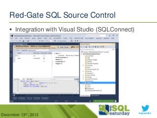 Red-Gate SQL Source Control
 Integration with Visual Studio (SQLConnect)

December 13th, 2013

#sqlsat264

 