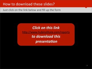 How	
  to	
  download	
  these	
  slides?
Just	
  click	
  on	
  the	
  link	
  below	
  and	
  ﬁll	
  up	
  the	
  form

...