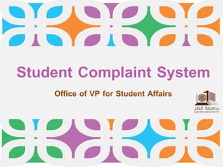 Student Complaint System
Office of VP for Student Affairs
 