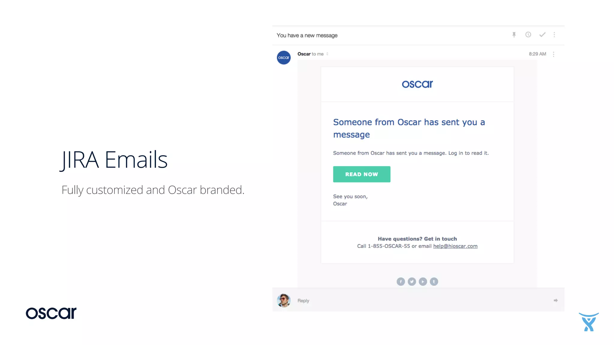 JIRA Emails
Fully customized and Oscar branded.
 