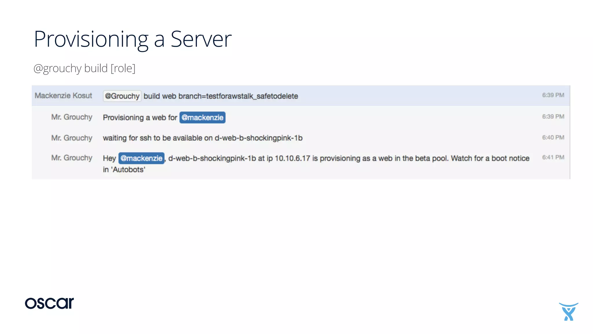 Provisioning a Server
@grouchy build [role]
 