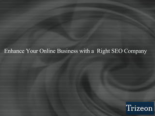 Enhance Your Online Business with a  Right SEO Company 