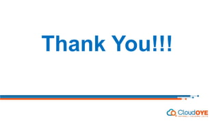 Thank You!!!
www.cloudoye.com
 