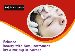 Enhance
beauty with Semi-permanent
brow makeup in Nevada
 