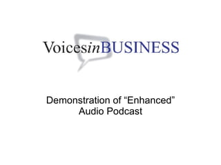 Demonstration of “Enhanced” Audio Podcast 