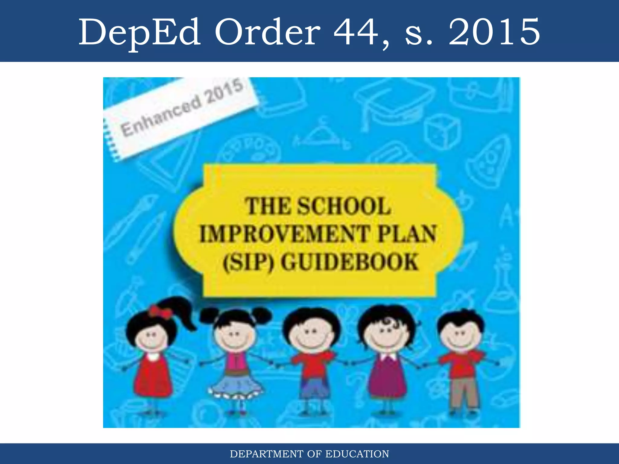 DEPARTMENT OF EDUCATION
DepEd Order 44, s. 2015
 