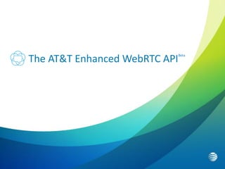 AT&T Enhanced WebRTC API
 